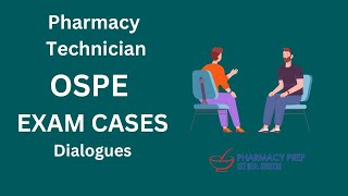 Pharmacy Technician OSPE Exam Cases Dialogue PEBC Technician OSPE PTCB PTCE Pharmacist OSCE [upl. by Shanleigh]