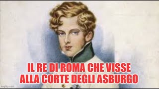 La vita di Napoleone II figlio dellimperatore un giovane schiacciato dal peso del suo nome [upl. by Bogie351]