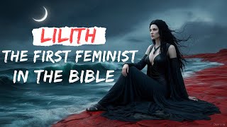 Lilith The First Feminist In The Bible [upl. by Chaffinch335]