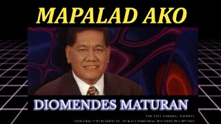 Mapalad Ako  Diomedes Maturan Original Version Karaoke [upl. by Roxane]