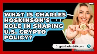 What Is Charles Hoskinsons Role in Shaping US Crypto Policy  CryptoBasics360com [upl. by Roberson789]