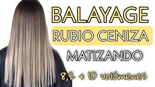 BALAYAGE RUBIO CENIZA tonalizando con 82  10 volúmenes [upl. by Nmutua609]