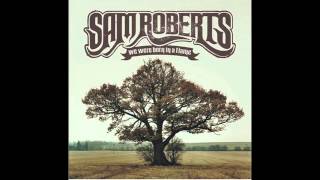 Sam Roberts Band  Hard Road Audio [upl. by Pepito842]