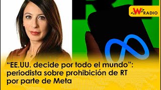 “EEUU decide por todo el mundo” periodista sobre prohibición de RT por parte de Meta  La W [upl. by Torruella]