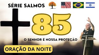 SÉRIE SALMOS 85 ORAÇÃO DA NOITEDEIXE SEU PEDIDO DE ORAÇÃO [upl. by Belita]