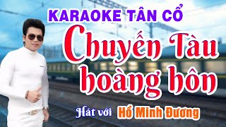 Karaoke Tân cổ  CHUYẾN TÀU HOÀNG HÔN  hát với Hồ Minh Đương [upl. by Tipton]