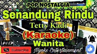 SENANDUNG RINDU  Tetty Kadi Karaoke Nostalgia  Nada Wanita  GISDO [upl. by Magocsi]