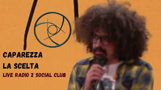 LA SCELTA Caparezza  Live RADIO 2 SOCIAL CLUB [upl. by Noami]