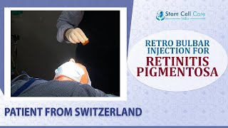 THE PATIENT FROM SWITZERLAND RETRO BULBAR INJECTION FOR RETINITIS PIGMENTOSA  Stem Cell Therapy [upl. by Oika]