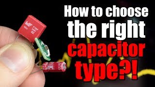 How to choose the right capacitor type for a circuit  Film vs Ceramic vs Electrolytic [upl. by Baudoin285]