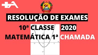 Resolução completa de exames de Matemática 10 classes 2020 1ᵒ CHAMADA [upl. by Darnell]