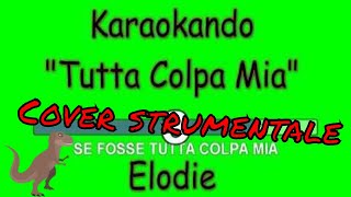 Cover Strumentale  Tutta Colpa Mia  Elodie  Testo [upl. by Groos]