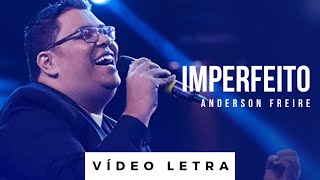 Imperfeito  Anderson Freire Vídeo Letra [upl. by Ahsa]