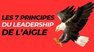 LES 7 PRINCIPES DU LEADERSHIP DE LAIGLE [upl. by Eibor]