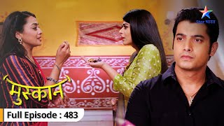 Muskaan  Nisha ne kiya Muskaan ko emotional blackmail  FULL EPISODE483  मुस्कान [upl. by Oivat775]