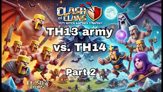 TH13 army vs TH14  Part 2  ‪ ClashOfClans  yeti witch bat attack strategy 🔥 [upl. by Aitercul]