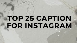 Top 25 CAPTION for INSTAGRAM  Top Instagram Captions [upl. by Keifer760]