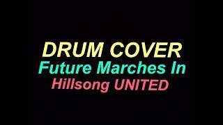 Future Marches In  Hillsong UNITED  Drum Cover [upl. by Hen207]