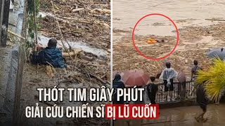 Thót tim giây phút sinh tử giải cứu chiến sĩ bị lũ cuốn ở Lào Cai [upl. by Hanikas]