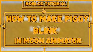 How To Make Piggy Characters Blink In Moon Animator Tutorial [upl. by Nirad]