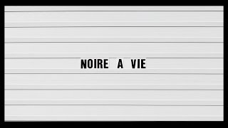 NOIRE A VIE [upl. by Atiuqrahc]