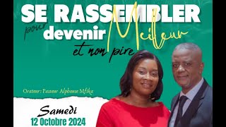 Se Rassembler pour devenir MEILLEUR et non pire  Pst Alphonse Mfika [upl. by Masuh664]