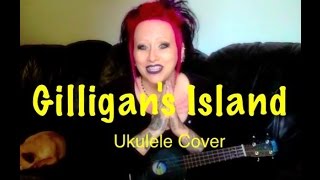 quotGilligans Islandquot Theme Song Ukulele Cover [upl. by Bortman]