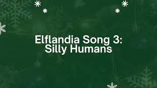 Elflandia Song 3 Silly Humans  Accompaniment Only [upl. by Liliane]