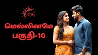 மெல்லினமே┃Part10┃Mellinamae tamilaudionovel  tamilnovelsaudiobooks [upl. by Dorrej]