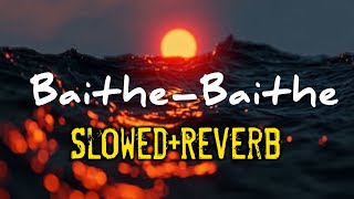 BaitheBaithe aachanak ye kya ho gaya Full Song  lofi song slowedreverb baithebaithe [upl. by Drofdeb]