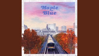 Maple Blue [upl. by Stearns]