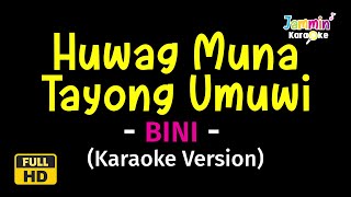 Huwag Muna Tayong Umuwi  BINI Karaoke Version [upl. by Joycelin]