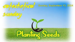 Catechetical Sunday  quotPlanting Seedsquot Sunday September 15 2024 [upl. by Attenhoj]