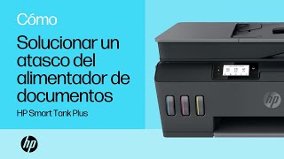 Solucionar un atasco del alimentador de documentos  HP Smart Tank Plus  HP Support [upl. by Mastrianni]