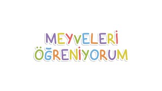 Meyveleri Öğreniyorum [upl. by Sorkin]