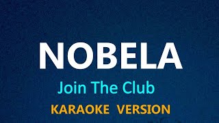 NOBELA  Join The Club KARAOKE VERSION [upl. by Chiou867]