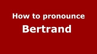 How to pronounce Bertrand FrenchFrance  PronounceNamescom [upl. by Otrebilif290]