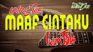 MAAF CINTAKU  Iwan Fals Karaoke HQ [upl. by Cirde]