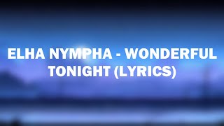 Elha Nympha  Wonderful Tonight Lyrics [upl. by Ready]