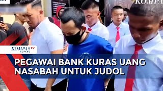 Pegawai Bank Kuras Uang Nasabah untuk Dipakai Judi Online [upl. by Hastie]