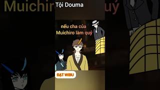 Nếu Cha của Hà Trụ Muichiro làm quỷ [upl. by Yelraf]