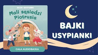 ⭐️ MALI SĄSIEDZI PIOTRUSIA  Bajki Usypianki  audiobajka na dobranoc✨ [upl. by Anitnelav]