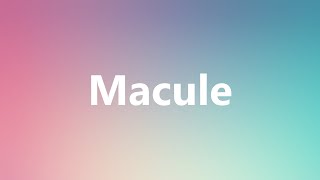 Macule  Medical Meaning and Pronunciation [upl. by Trescha]