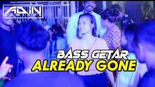 ALREADY GONE  PARTY SENTAK AKHIR TAHUN 🌴 BASS GETARADIN REMIXER [upl. by Ademla]