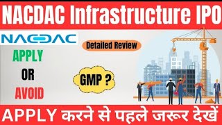 100 NACDAC Infrastructure IPO NACOAC APPLY OR AVOID Detailed Review GMPAPPLYकरने से पहले जरूर देखे [upl. by Gnah]