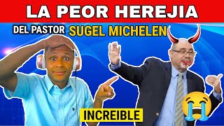 LA PEOR HEREJIA DEL PASTOR SUGEL MICHELEN  INCREIBLE MIREN ESTO [upl. by Nyvlem525]