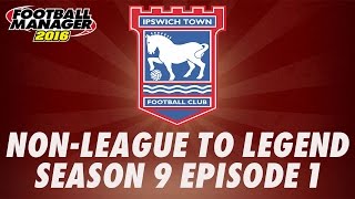 NonLeague to Legend  Season 9 Episode 1  PREMIER LEAGUE  Football Manager 2016 [upl. by Rosenstein]