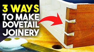 How to Make Dovetail Joints  3 Ways Advanced to Beginner [upl. by Notlehs941]