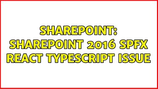 Sharepoint SharePoint 2016 SPFx React TypeScript Issue [upl. by Kreitman]