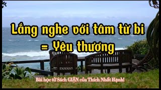 LẮNG NGHE VỚI TÂM TỪ BI  Sách GIẬN  Thích Nhất Hạnh [upl. by Zebada]